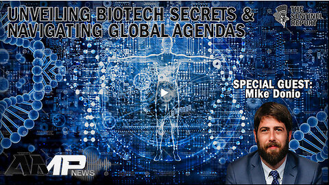 Unveiling Biotech Secrets & Navigating Global Agendas with Mike Donio | The Sentinel Report Ep. 3