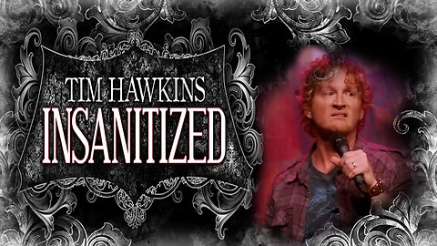 Tim HawkinsL: Insanitized