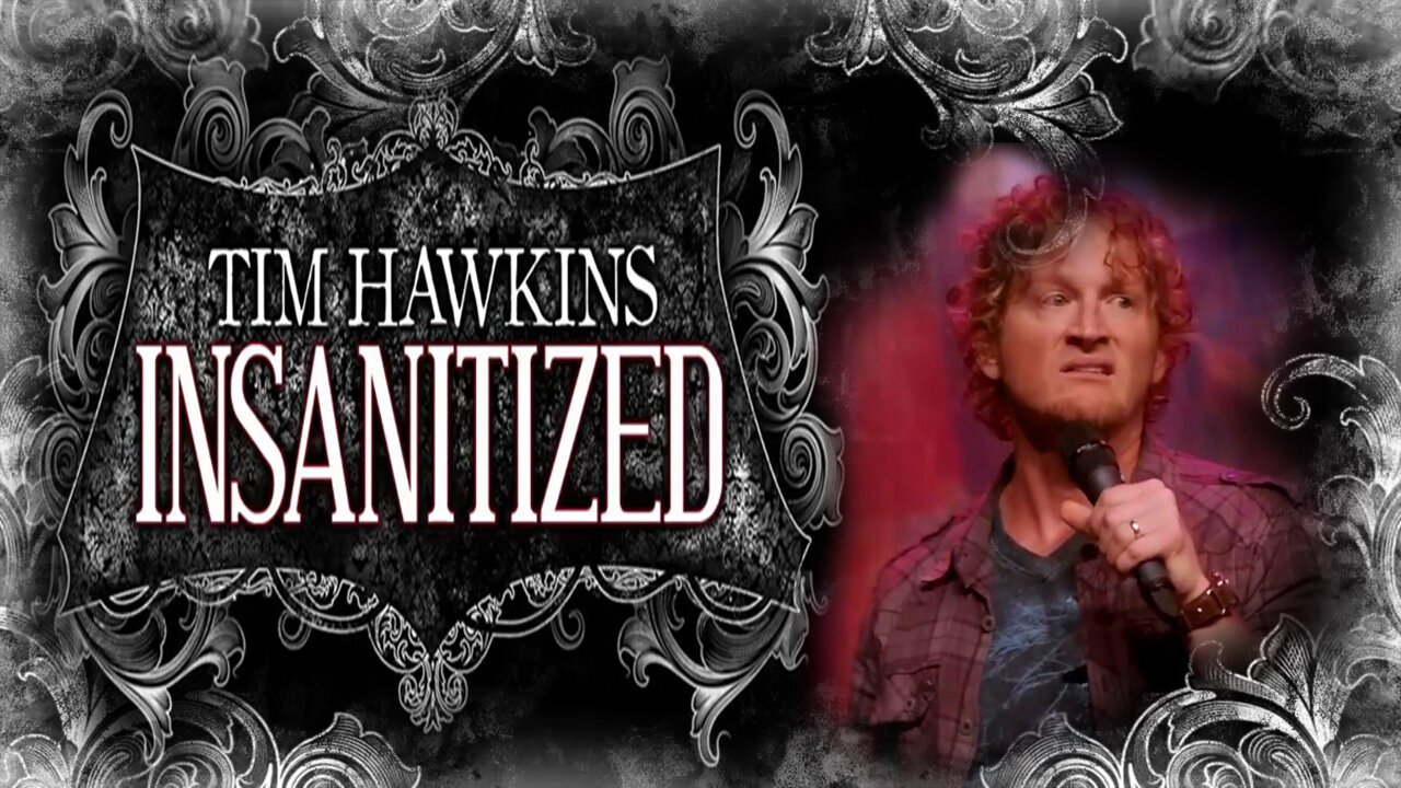 Tim HawkinsL: Insanitized
