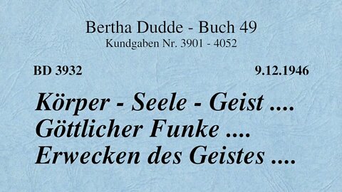 BD 3932 - KÖRPER - SEELE - GEIST .... GÖTTLICHER FUNKE .... ERWECKEN DES GEISTES ....