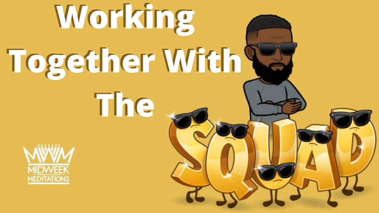 Midweek Meditations: Working Together With The Squad Part 1