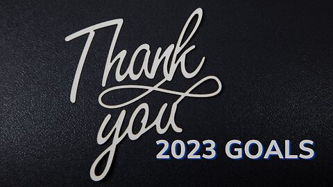 2023 GOALS and Thank You!