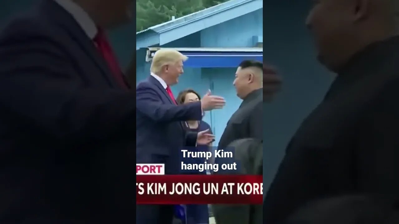 Trump Kim hang out