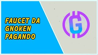 Faucet da GNOKEN pagando!