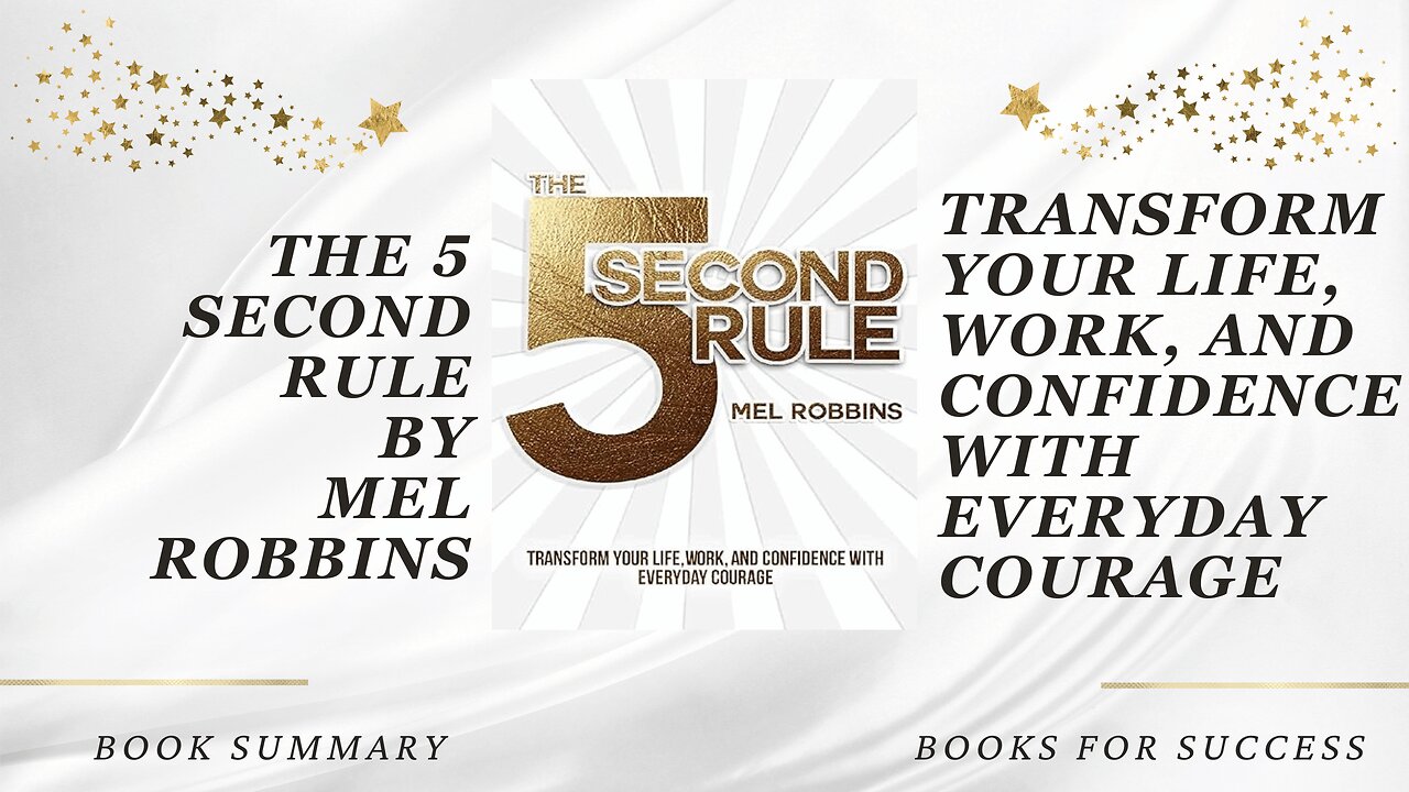 The 5 Second Rule: Transform your Life, Work, and Confidence with Everyday Courage by Mel Robbins