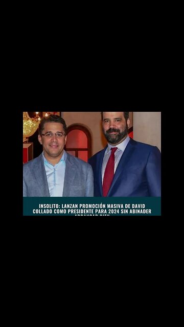 Lanzan promoción masiva de David Collado como presidente para 2024 sin Abinader arrancar bien