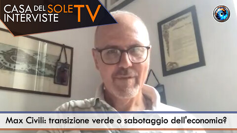 Max Civili: transizione verde o sabotaggio dell'economia?