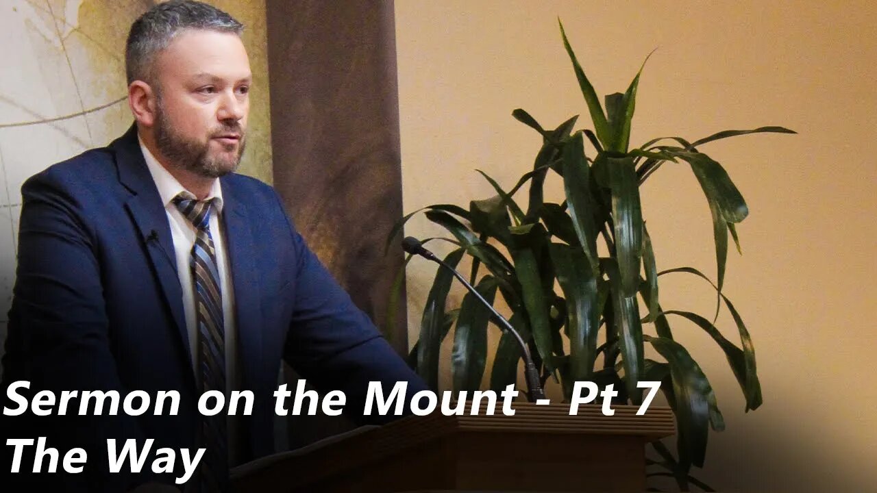 The Way | Sermon on the Mount - Pt 7 (Pastor Joe Jones) Sunday-AM