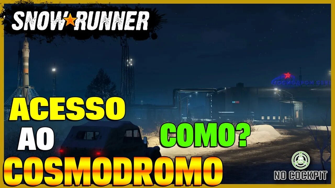 SNOWRUNNER | COMO DESBLOQUEAR O COSMODROMO