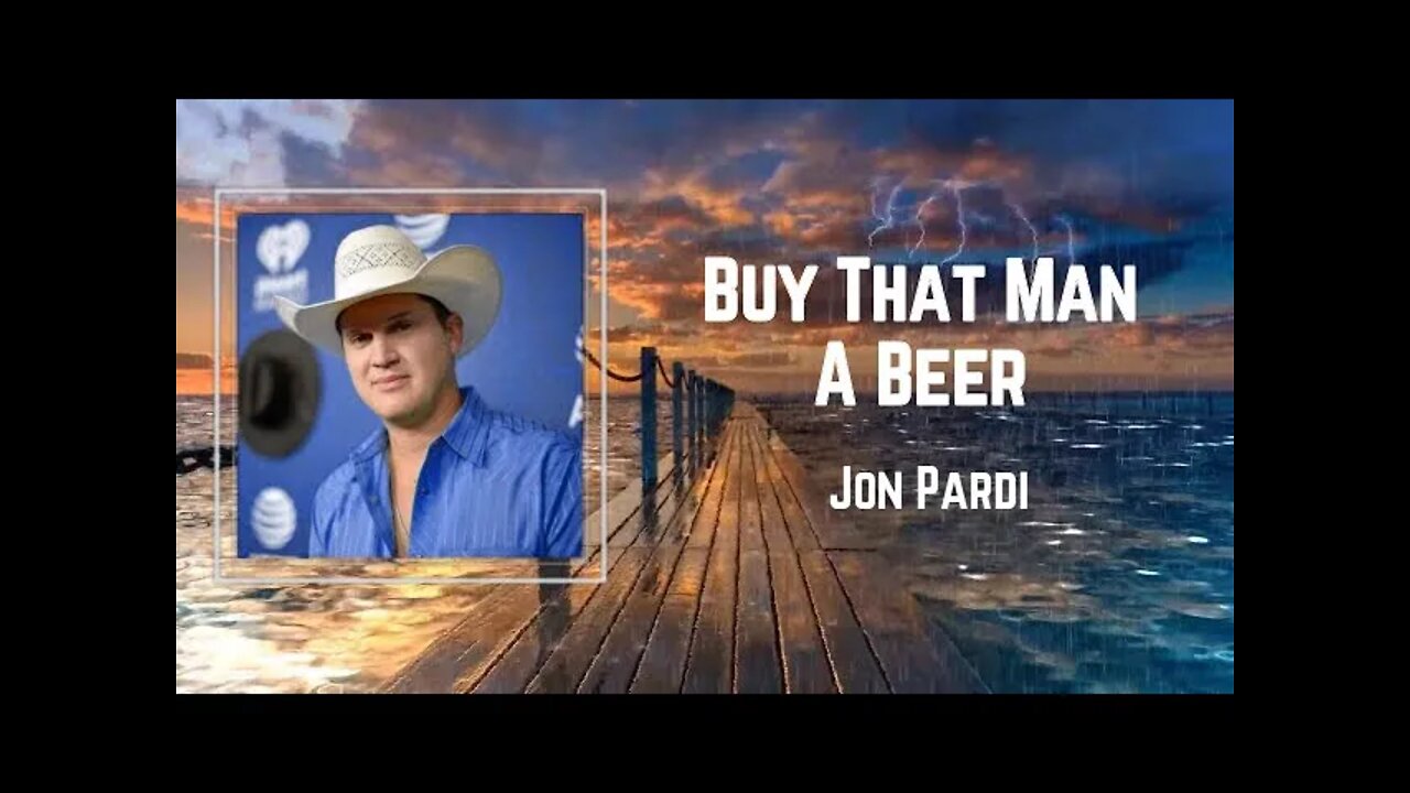 Jon Pardi - Buy That Man A Beer (Lyrics)