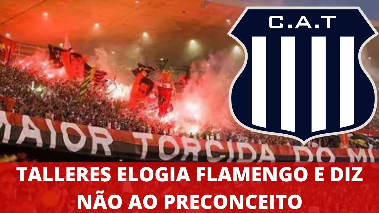 TALLERES ELOGIA FLAMENGO E DIZ NÃO AO RACISMO