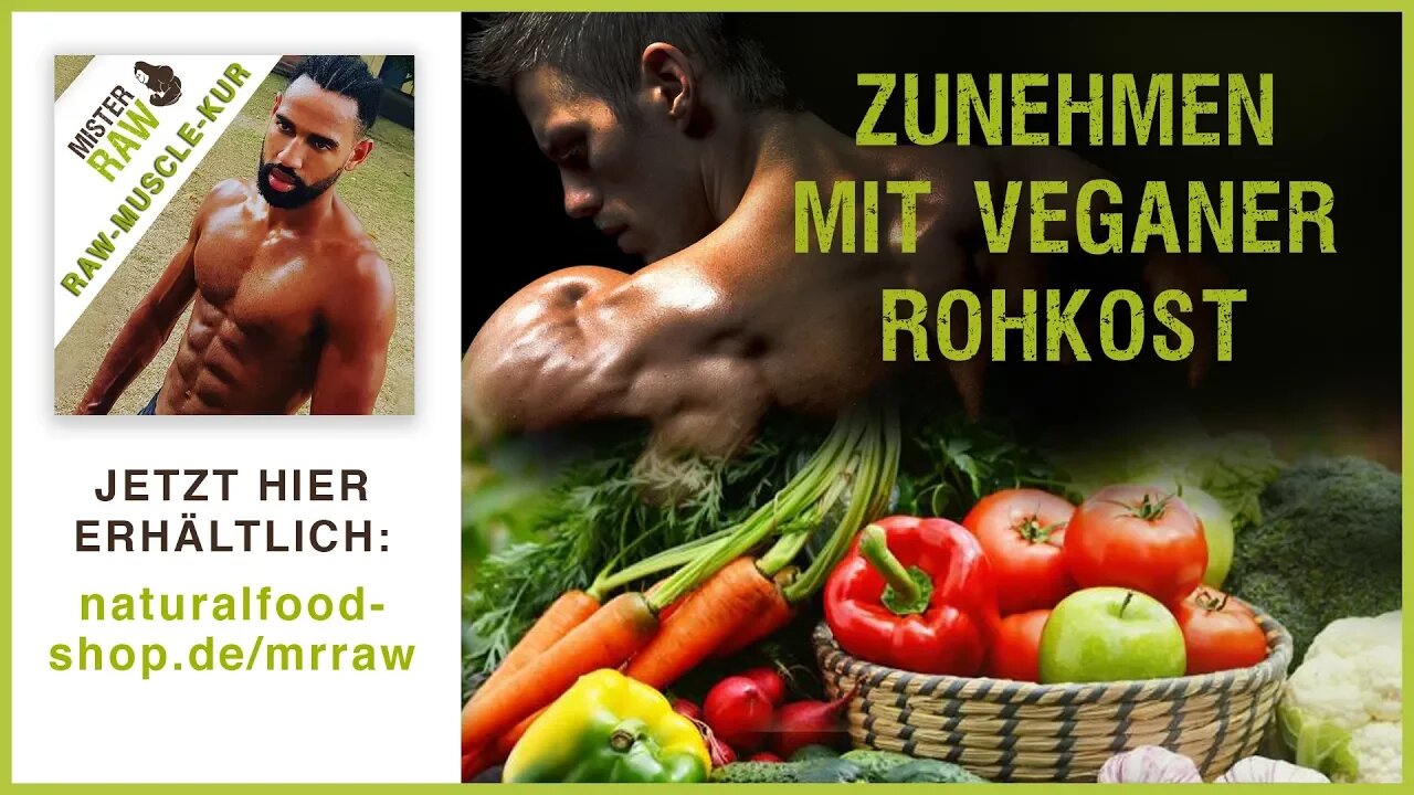 Zunehmen mit veganer Rohkost & Maps | MISTER RAW | Raw Muscle Kur
