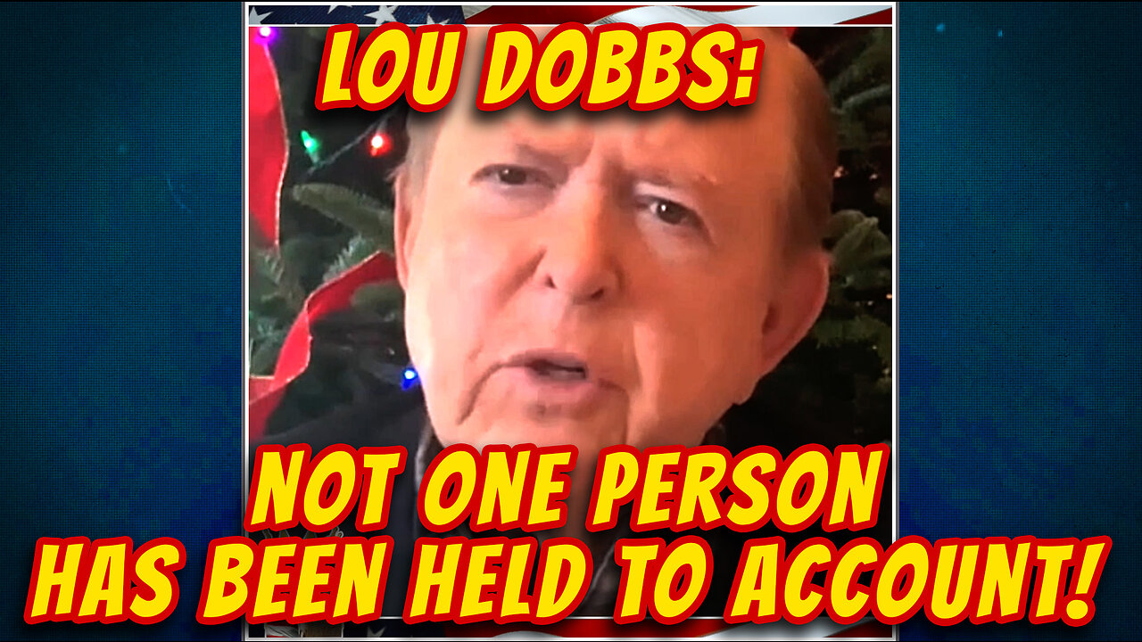 LOU DOBBS: NOT ONE PERSON HAS BEEN HELD TO ACCOUNT!!!