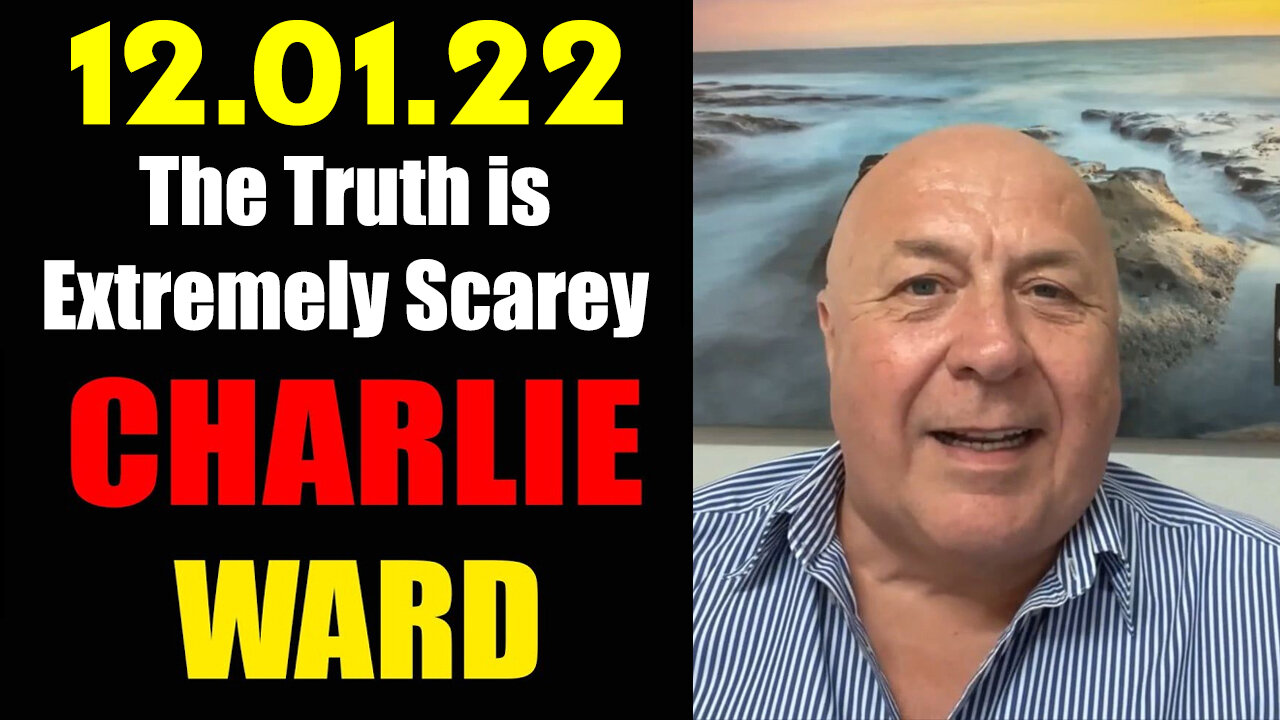 Charlie Ward HUGE "The Truth Is Extremely Scarey" 12.01.22