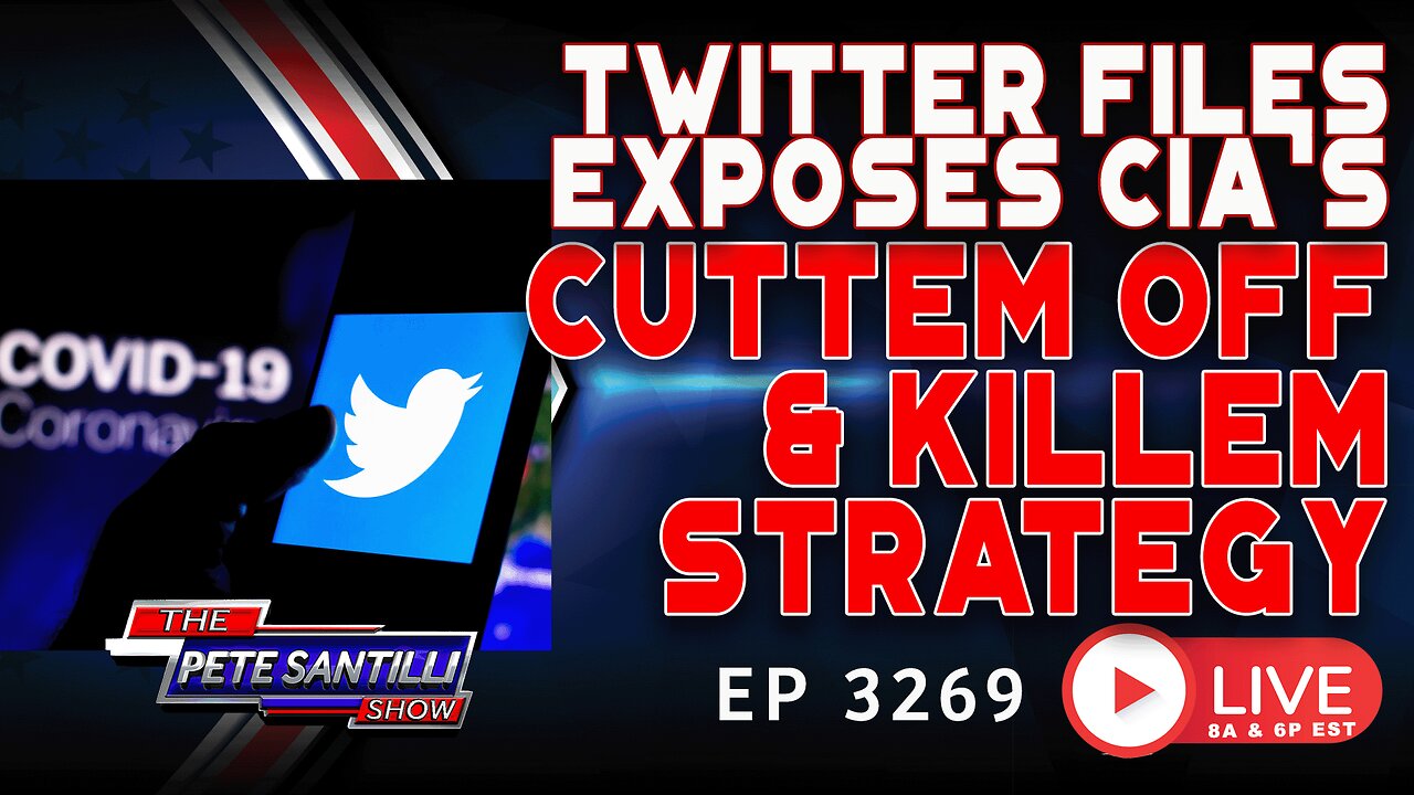 TWITTER FILES EXPOSES CIA's "CUTTEM OFF & KILLEM" STRATEGY | EP 3269-8AM