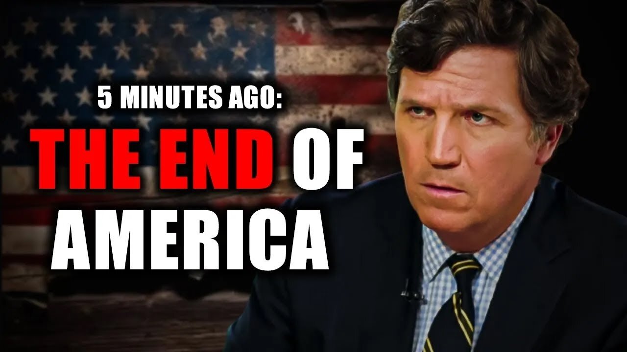 Tucker Carlson HUGE "The END of America"