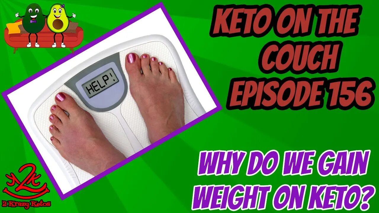 Keto on the Couch, episode 156 | Why do we gain weight on keto?