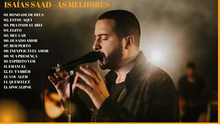 Isaias Saad - Bondade de Deus e AS MELHORES - TOP GOSPEL