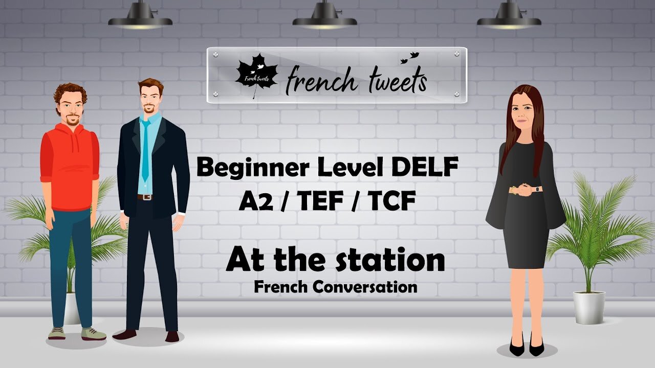 TEF/ TCF / Beginner level DELF A1, A2 / French Conversation I At the Railway Station