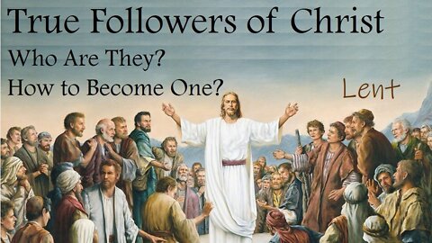 TRUE FOLLOWERS OF CHRIST (Lenten Reflection, Day 32)