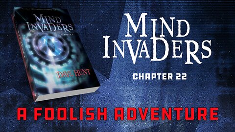 Mind Invaders Chapter 22 - A Foolish Adventure