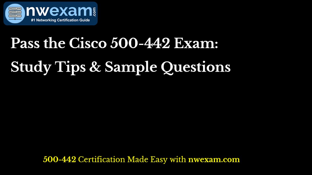 Pass the Cisco 500-442 Exam: Study Tips & Sample Questions