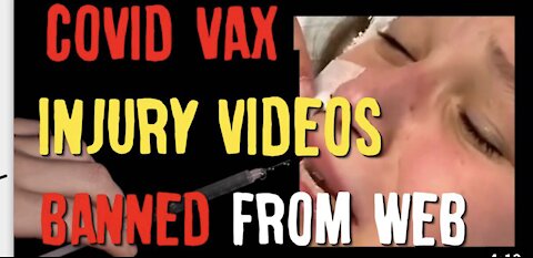 COVID VAX INJURY VIDEOS BANNED FROM THE WEB