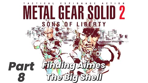 Metal Gear solid 2 Sons of Liberty - The Big shell part 8