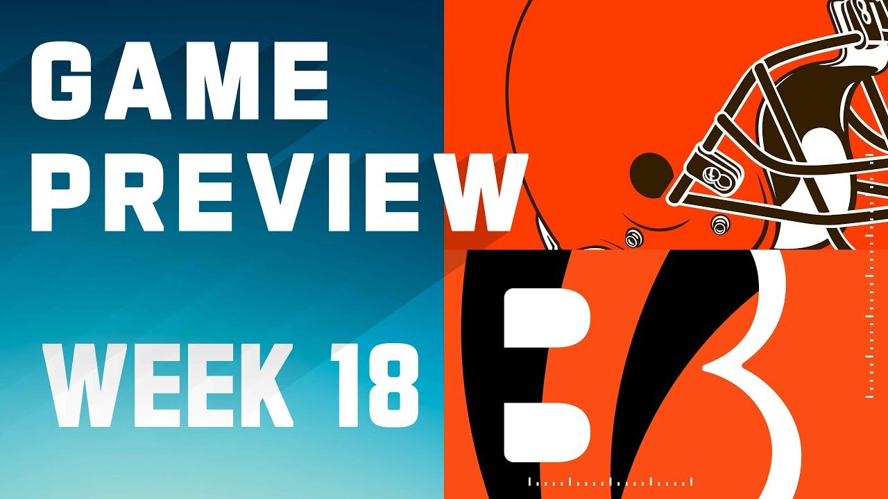 Cleveland Browns vs. Cincinnati Bengals | 2023 Week 18 Game Preview