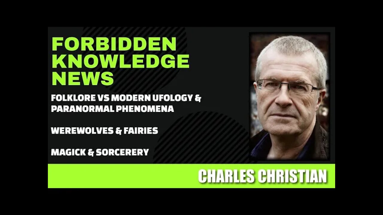 Folklore vs Ufology, Paranormal Now - Werewolves & Fairies - Magic & Sorcerery w/ Charles Christian