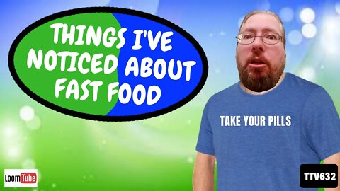 September 15, 2019 - THINGS I'VE NOTICED ABOUT FAST FOOD - TTV632