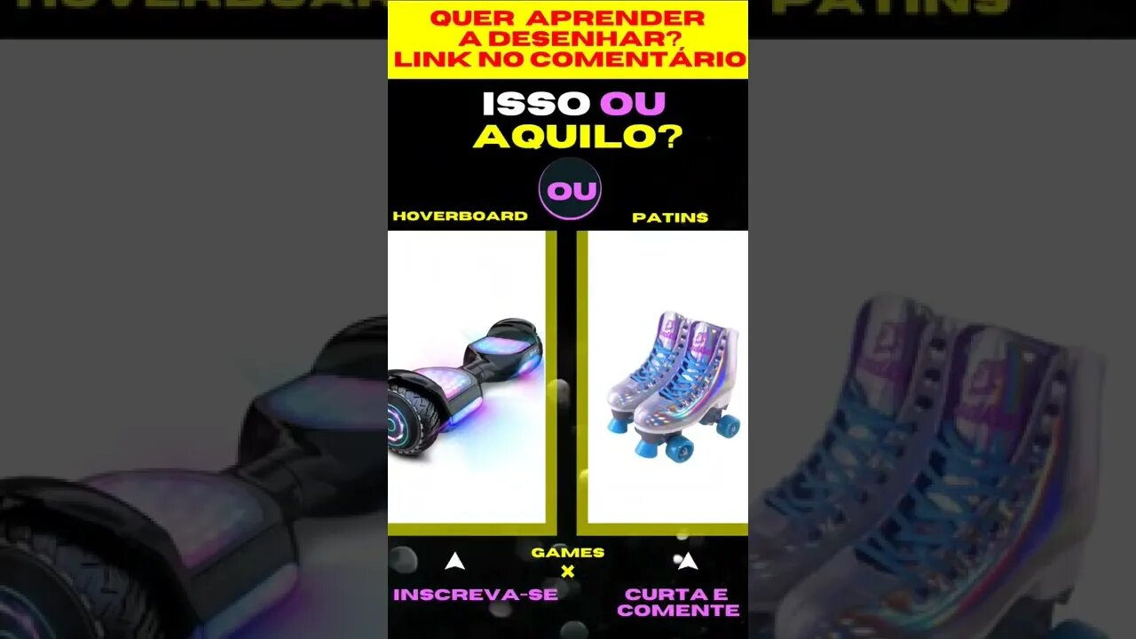 E AGORA ? HOVERBOARD OU PATINS ? O QUE VOCÊ PREFERE ? ISSO OU AQUILO ? #quiz #issoouaquilo #game