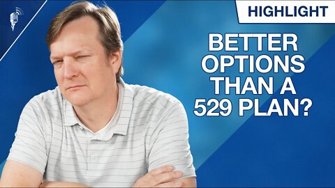 Are There Better Options Than a 529 Plan For College Savings?