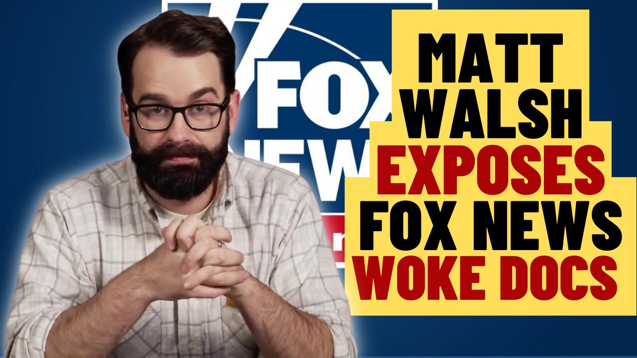 MATT WALSH EXPOSES Fox News Woke Policies