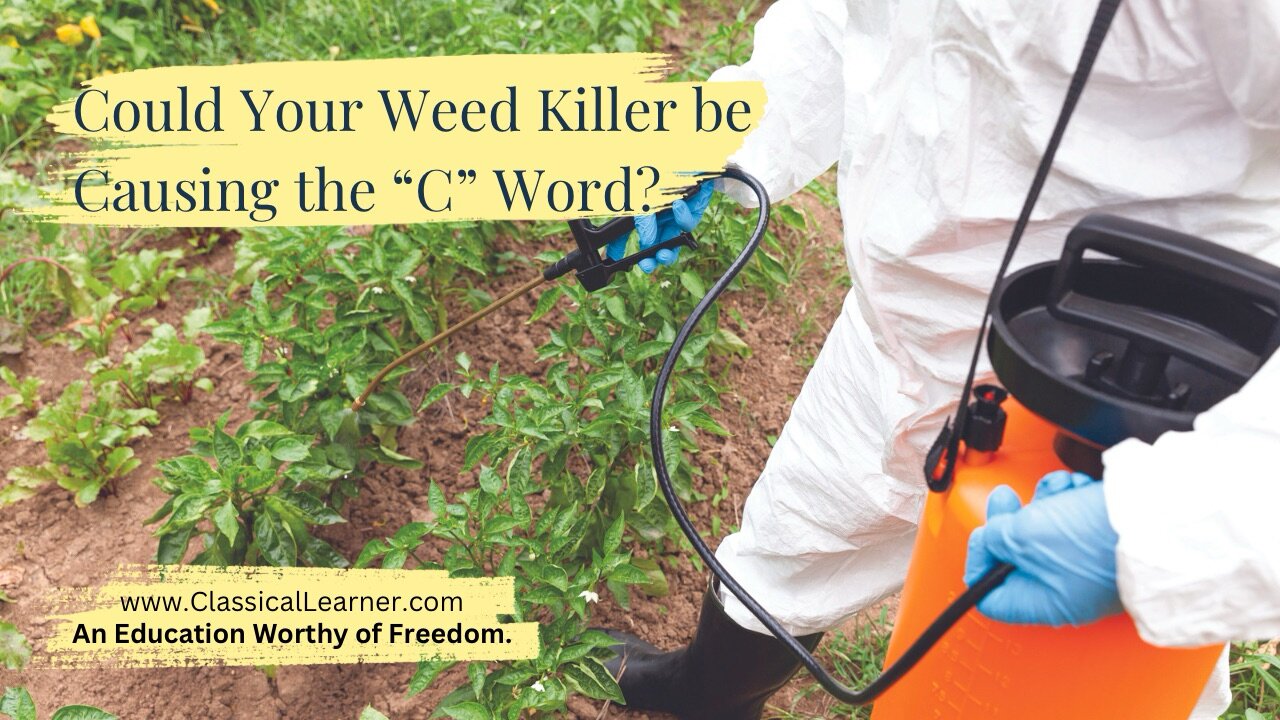 Could Your Weed Killer be Causing the “C” word?