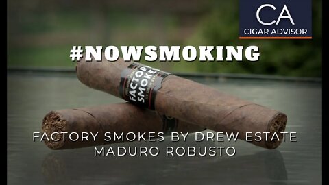 #NS: Factory Smokes by Drew Estate Maduro Robusto