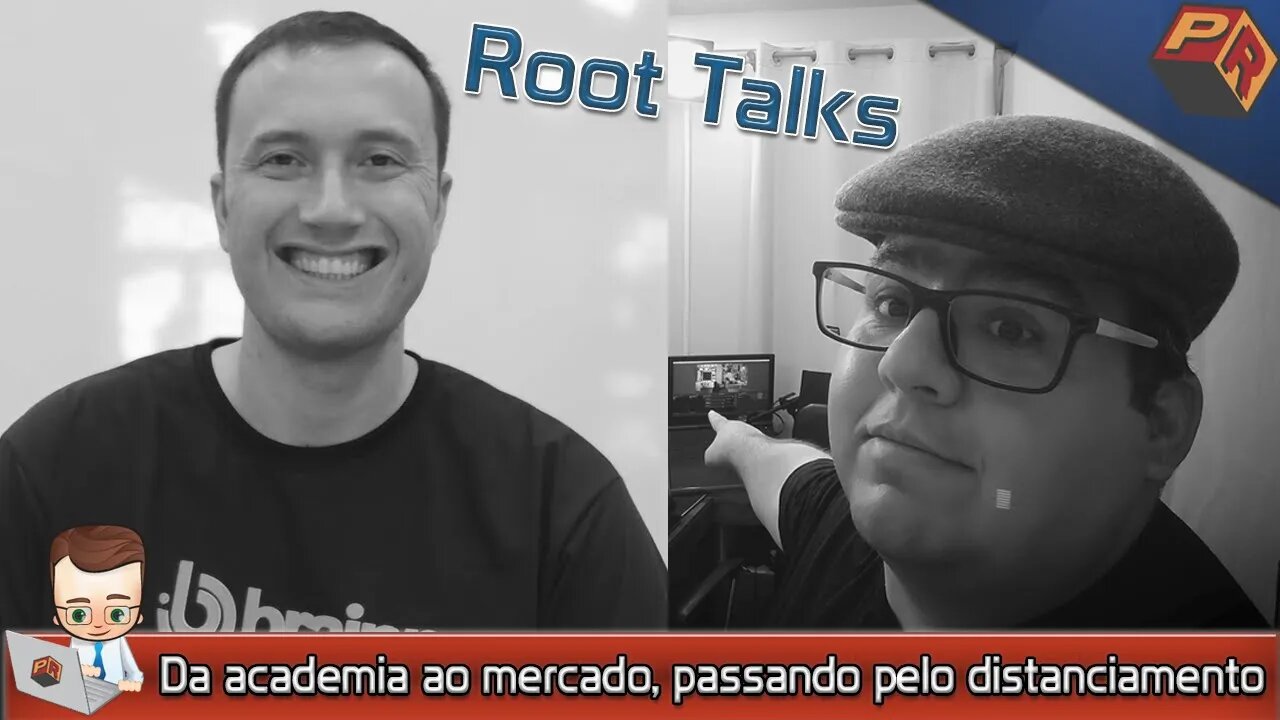 Root Talks 01 - Da academia ao mercado, passando pelo distanciamento