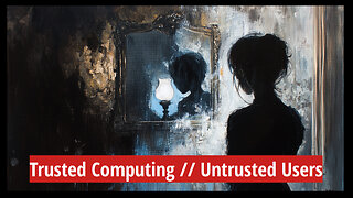 Trusted Computing // Untrusted Users