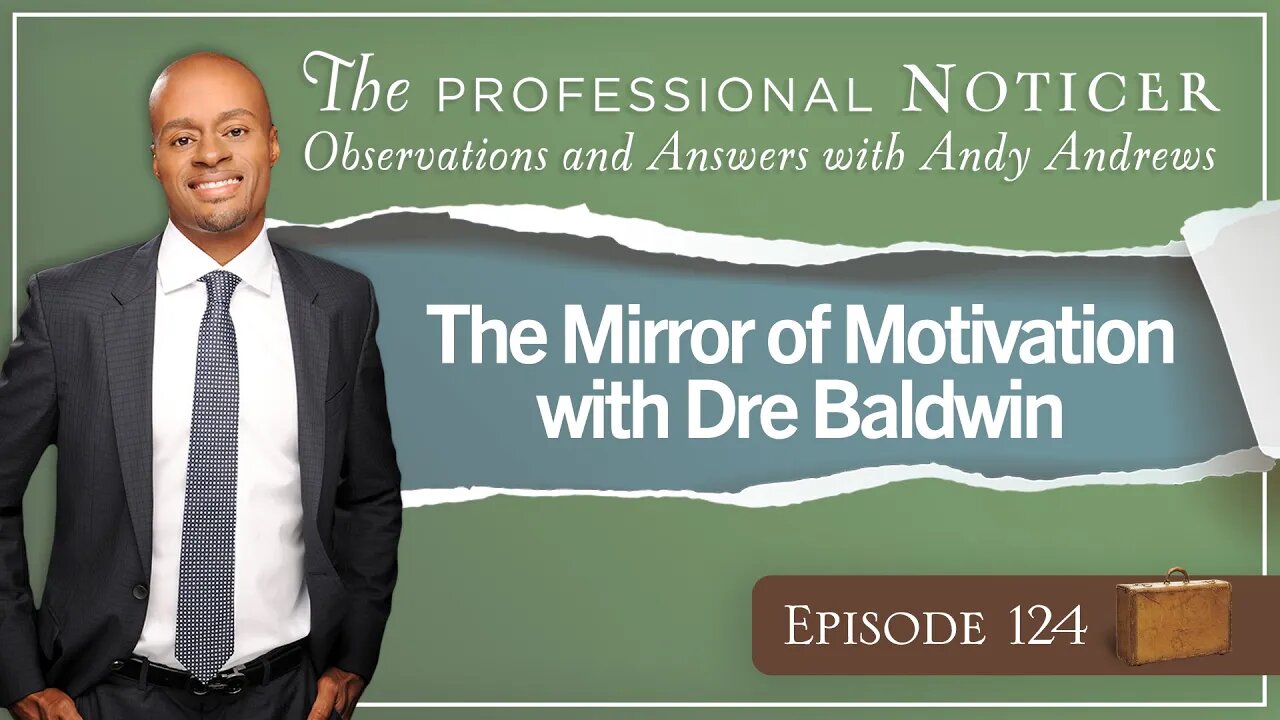 The Mirror of Motivation with Dre Baldwin