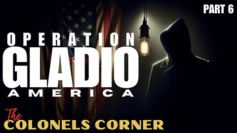 Operation Gladio- Part 6 "In America" - Featuring Colonel Towner - EP.270