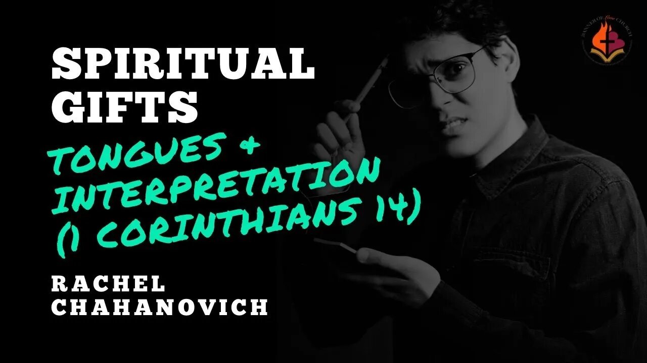 Spiritual Gifts, Tongues & Interpretation - Rachel Chahanovich