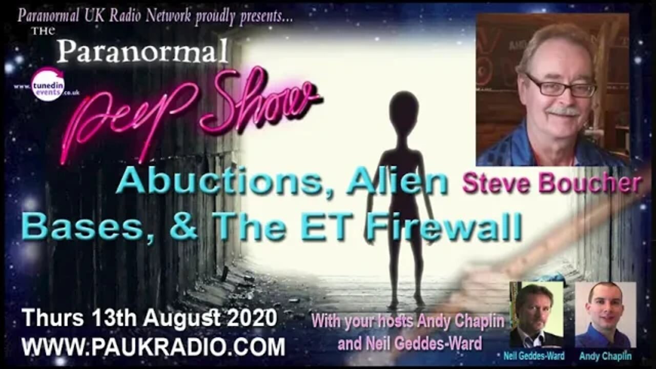 Abductions, Alien Bases and the ET Firewall with Steve Boucher, The Paranormal Peep Show August 2020