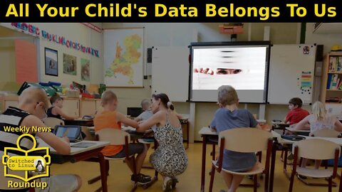 All Your Child's Data Belongs To Us | Weekly News Roundup