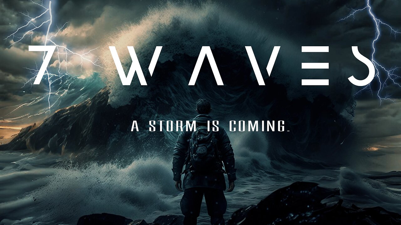 7 Waves, A Storm Is Coming.