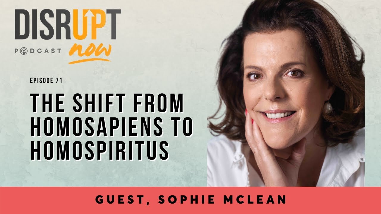 Disrupt Now Podcast Episode 71, The Shift from HomoSapiens to HomoSpiritus