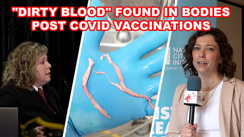 Canadian Funeral Director and Embalmer Testifies About "Dirty Blood" Found in Bodies Post COVID Vaccinations 