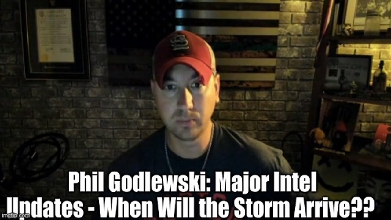 Phil Godlewski: Major Intel Updates - When Will the Storm Arrive??