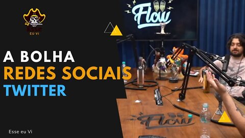 A BOLHA DO TWITTER - FLOW PODCAST | YODA