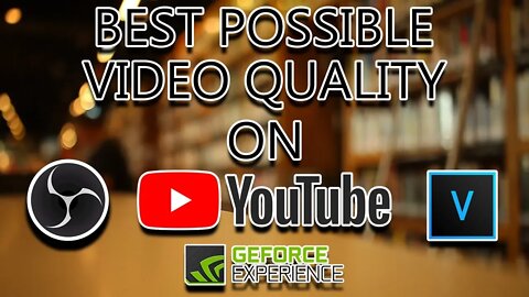 !!! BEST POSSIBLE VIDEO QUALITY ON YOUTUBE !!! - VEGAS Pro - OBS - ShadowPlay