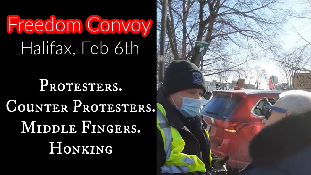 Halifax Freedom Convoy: Protesters and counter protesters.